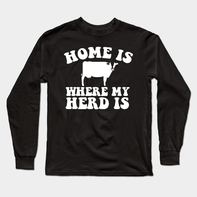 Home Is Where My Herd Is - Happy Farmer Farming Gift Long Sleeve T-Shirt by biNutz